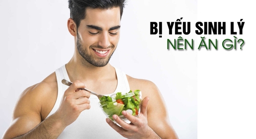 Đàn ông yếu sinh lý nên ăn gì để cải thiện chuyện ấy 1 yếu sinh lý nên ăn gì